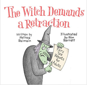 The Witch Demands a Retraction: Fairy Tale Reboots for Adults - Poems by Melissa Balmain